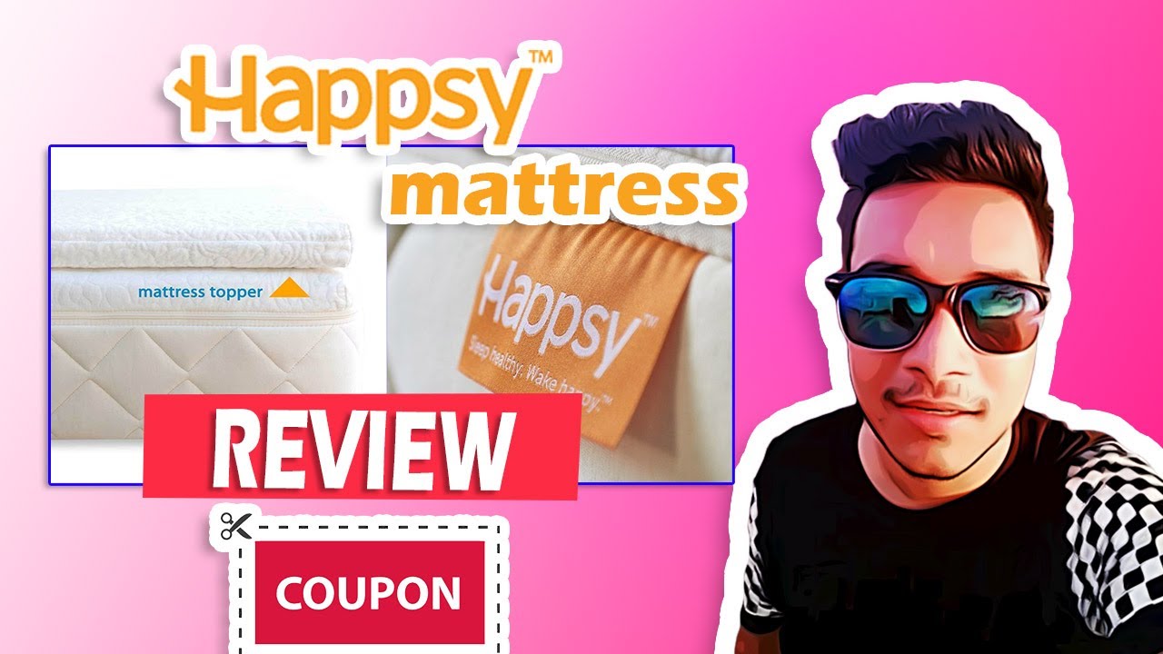 Happsy Mattress Reviews & Coupon Code – Best Happsy Mattress Promo Code Discount 2022